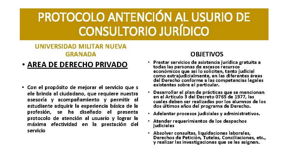 PROTOCOLO ANTENCIÓN AL USURIO DE CONSULTORIO JURÍDICO UNIVERSIDAD MILITAR NUEVA GRANADA • AREA DE