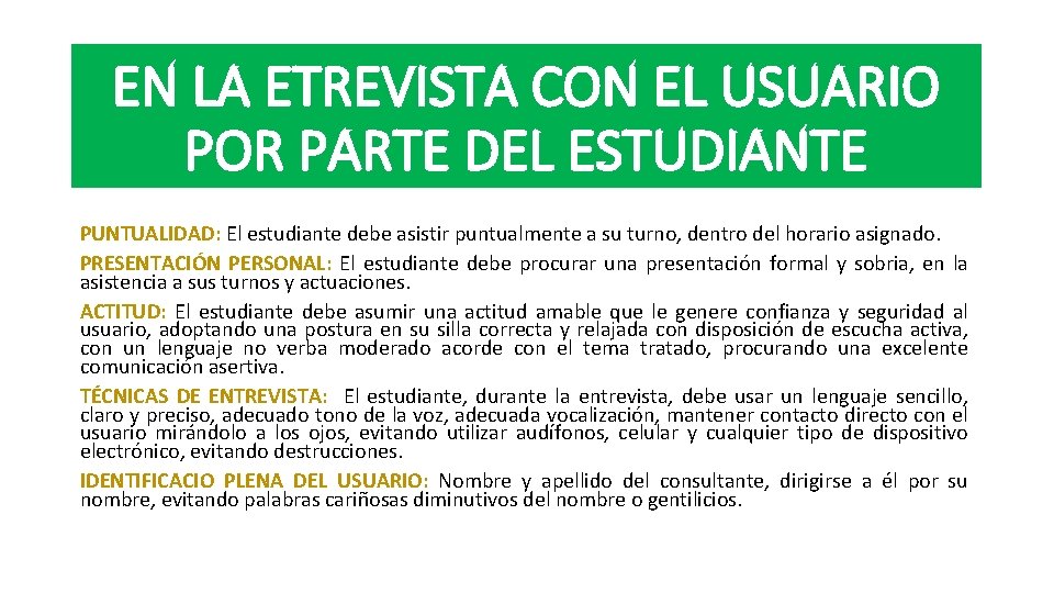 EN LA ETREVISTA CON EL USUARIO POR PARTE DEL ESTUDIANTE PUNTUALIDAD: El estudiante debe