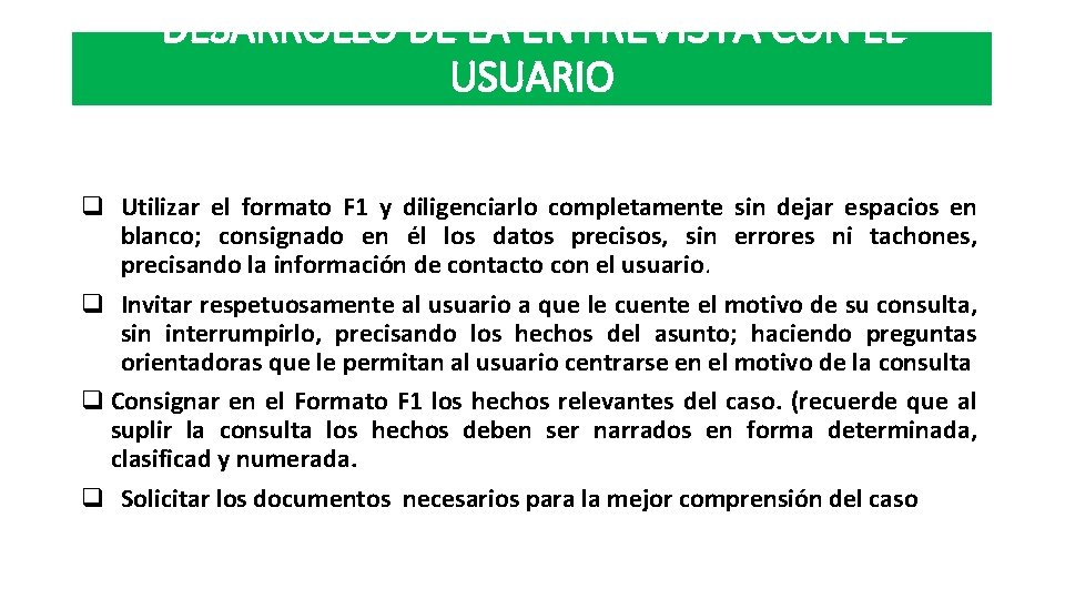 DESARROLLO DE LA ENTREVISTA CON EL USUARIO q Utilizar el formato F 1 y