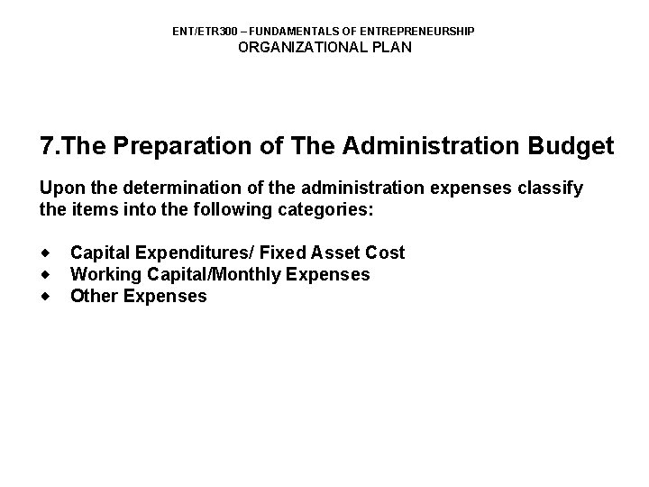 ENT/ETR 300 – FUNDAMENTALS OF ENTREPRENEURSHIP ORGANIZATIONAL PLAN 7. The Preparation of The Administration