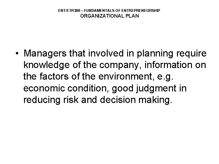 ENT/ETR 300 – FUNDAMENTALS OF ENTREPRENEURSHIP ORGANIZATIONAL PLAN • Managers that involved in planning