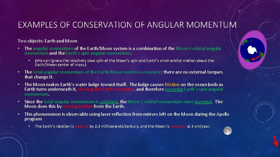 EXAMPLES OF CONSERVATION OF ANGULAR MOMENTUM Two objects: Earth and Moon • The angular