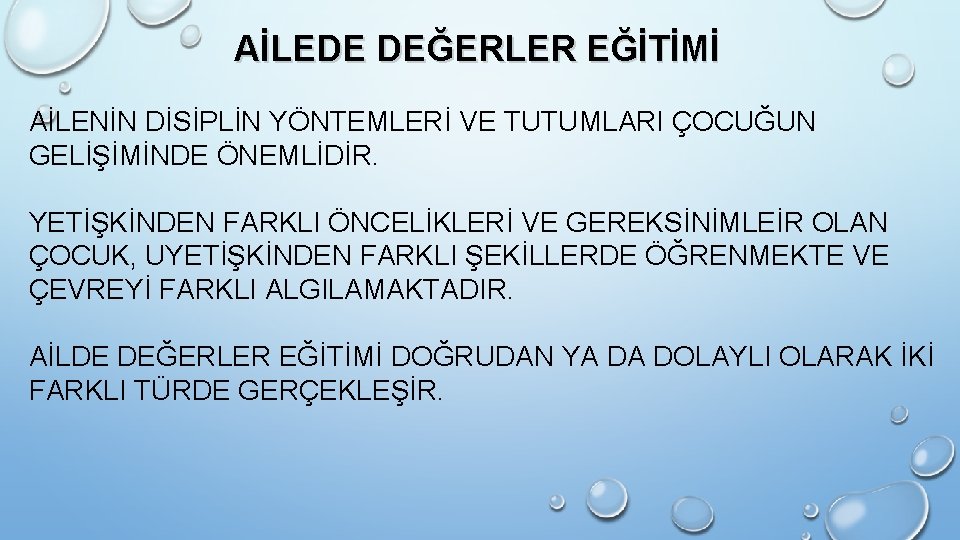 AİLEDE DEĞERLER EĞİTİMİ AİLENİN DİSİPLİN YÖNTEMLERİ VE TUTUMLARI ÇOCUĞUN GELİŞİMİNDE ÖNEMLİDİR. YETİŞKİNDEN FARKLI ÖNCELİKLERİ