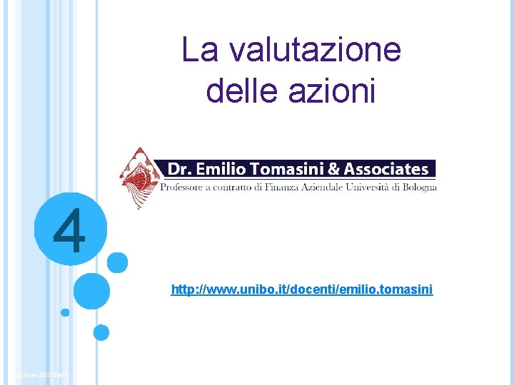 La valutazione delle azioni 4 http: //www. unibo. it/docenti/emilio. tomasini Mc. Graw-Hill/Irwin Copyright ©