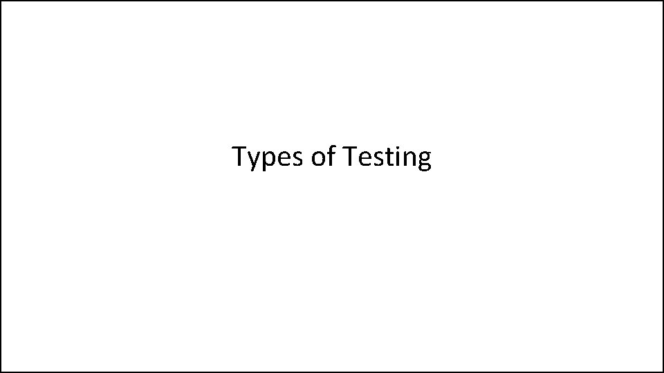 Types of Testing 