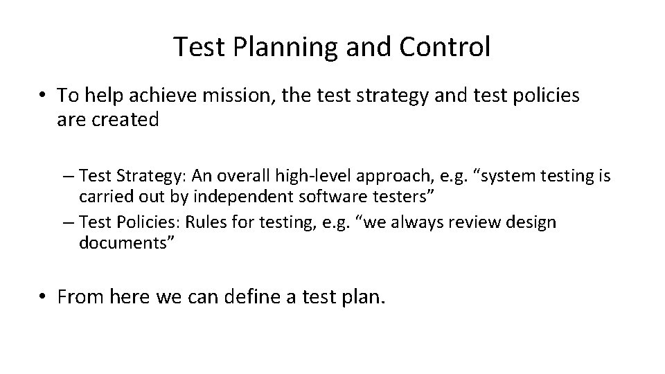 Test Planning and Control • To help achieve mission, the test strategy and test