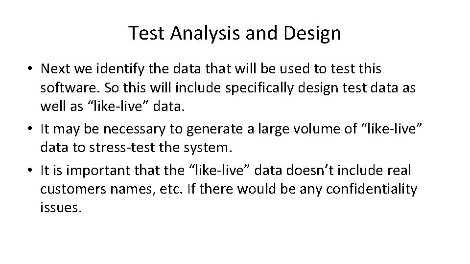 Test Analysis and Design • Next we identify the data that will be used