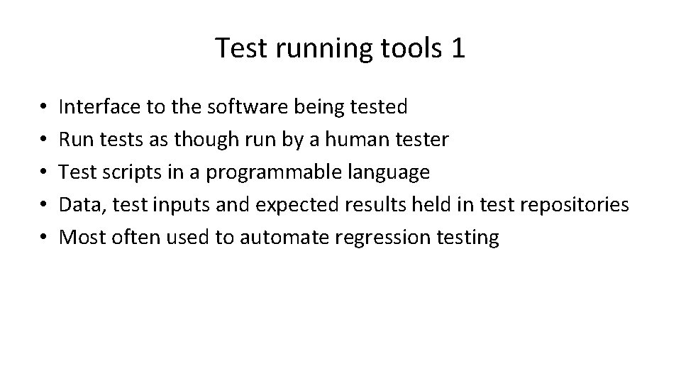 Test running tools 1 • • • Interface to the software being tested Run