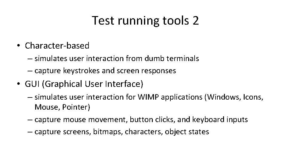 Test running tools 2 • Character-based – simulates user interaction from dumb terminals –