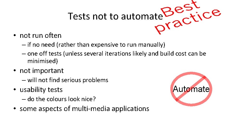Tests not to automate • not run often – if no need (rather than