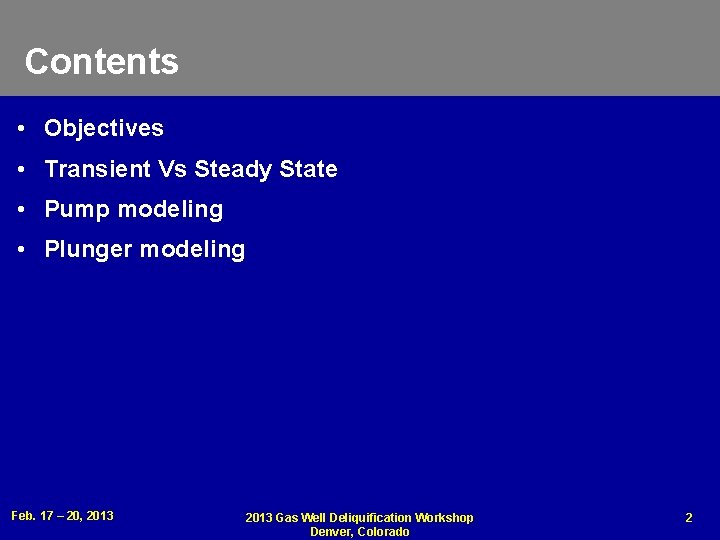 Contents • Objectives • Transient Vs Steady State • Pump modeling • Plunger modeling