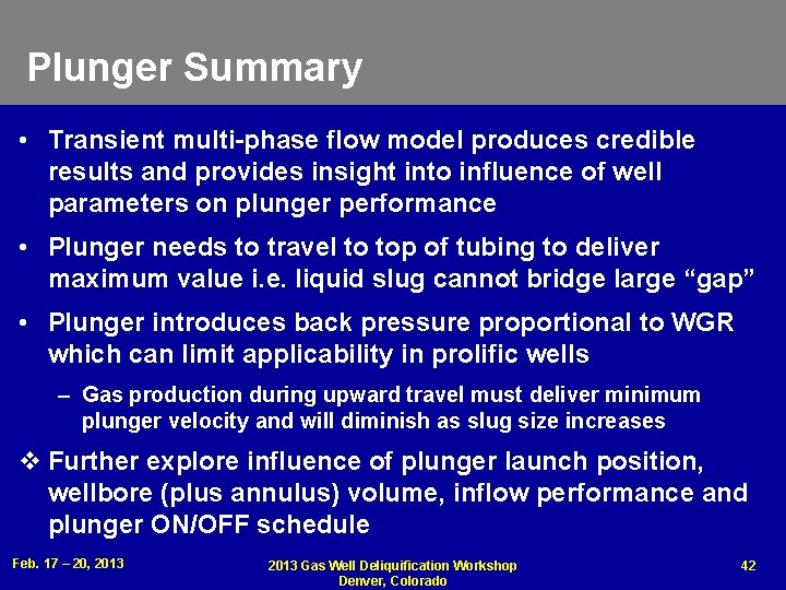 Plunger Summary • Transient multi-phase flow model produces credible results and provides insight into