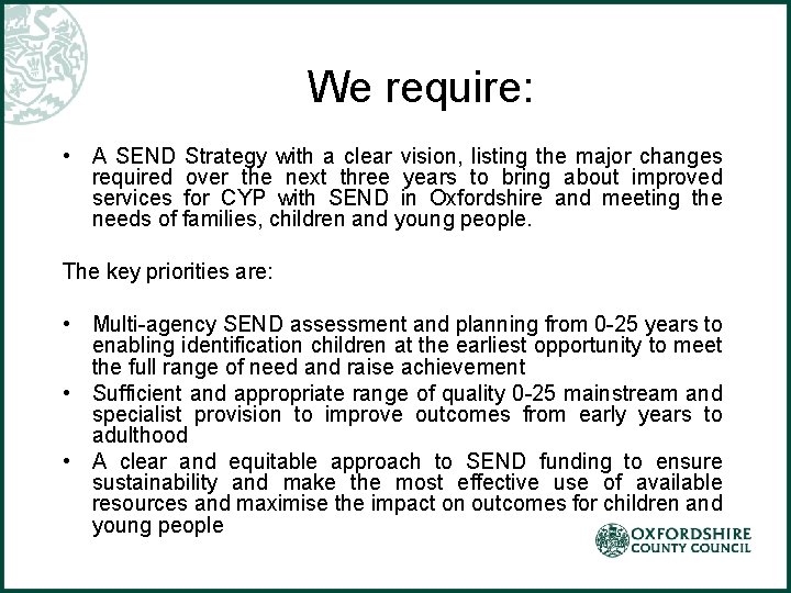 We require: • A SEND Strategy with a clear vision, listing the major changes We require: • A SEND Strategy with a clear vision, listing the major changes