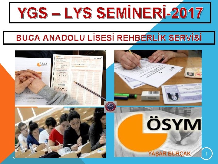 YGS – LYS SEMİNERİ-2017 BUCA ANADOLU LİSESİ REHBERLİK SERVİSİ 9 5. 1 02 2.