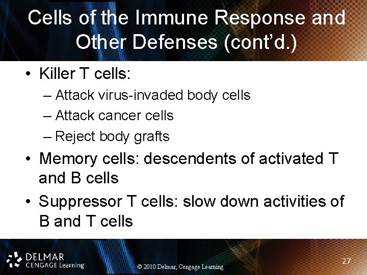 Cells of the Immune Response and Other Defenses (cont’d. ) • Killer T cells: