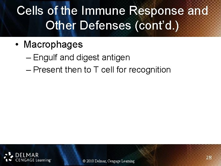 Cells of the Immune Response and Other Defenses (cont’d. ) • Macrophages – Engulf