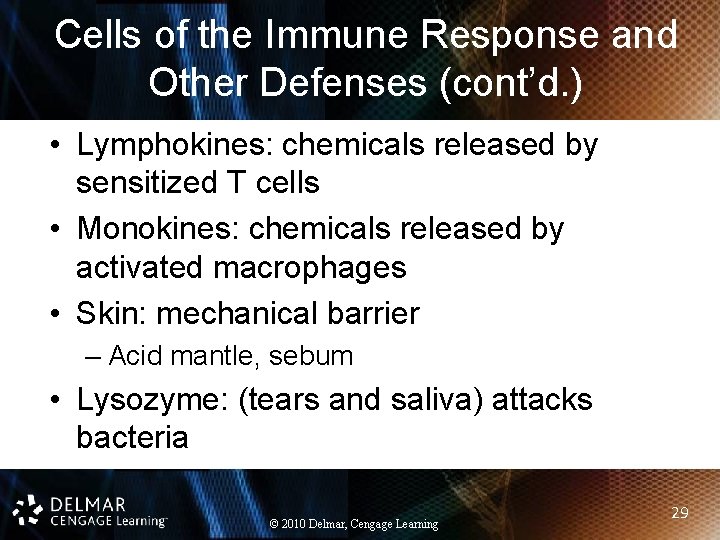 Cells of the Immune Response and Other Defenses (cont’d. ) • Lymphokines: chemicals released