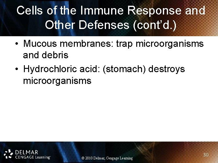 Cells of the Immune Response and Other Defenses (cont’d. ) • Mucous membranes: trap