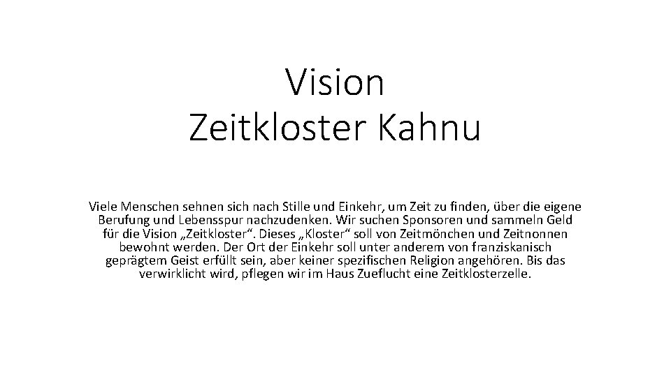 Vision Zeitkloster Kahnu Viele Menschen sehnen sich nach Stille und Einkehr, um Zeit zu