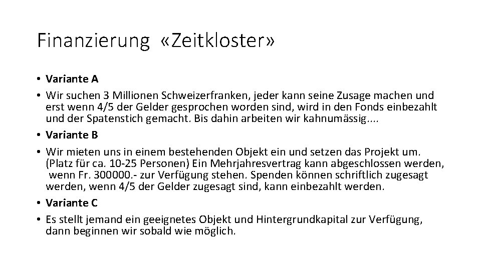 Finanzierung «Zeitkloster» • Variante A • Wir suchen 3 Millionen Schweizerfranken, jeder kann seine