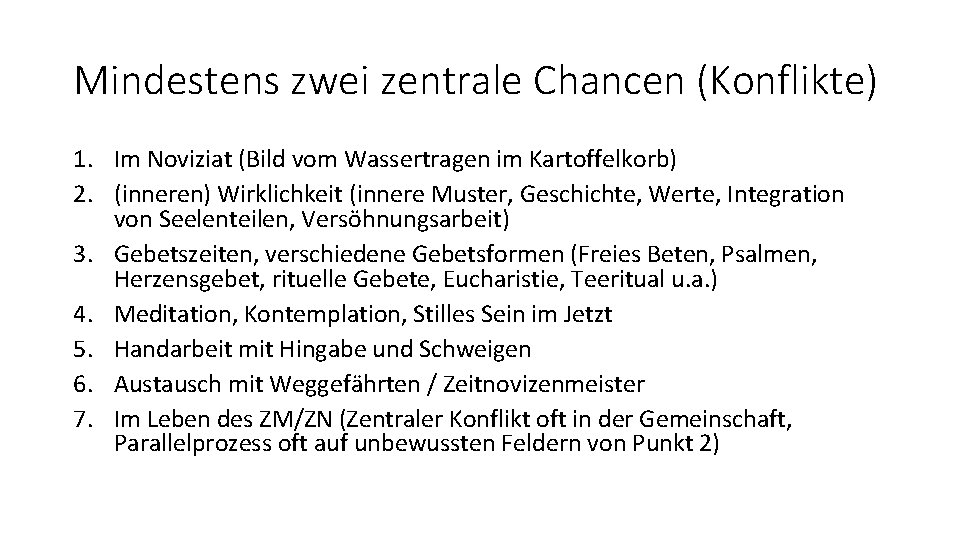 Mindestens zwei zentrale Chancen (Konflikte) 1. Im Noviziat (Bild vom Wassertragen im Kartoffelkorb) 2.