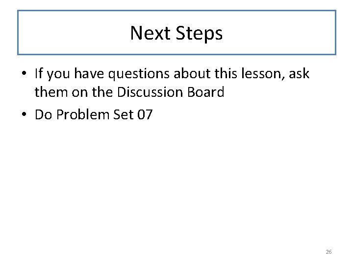 Next Steps • If you have questions about this lesson, ask them on the