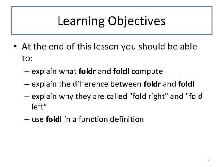 Learning Objectives • At the end of this lesson you should be able to: