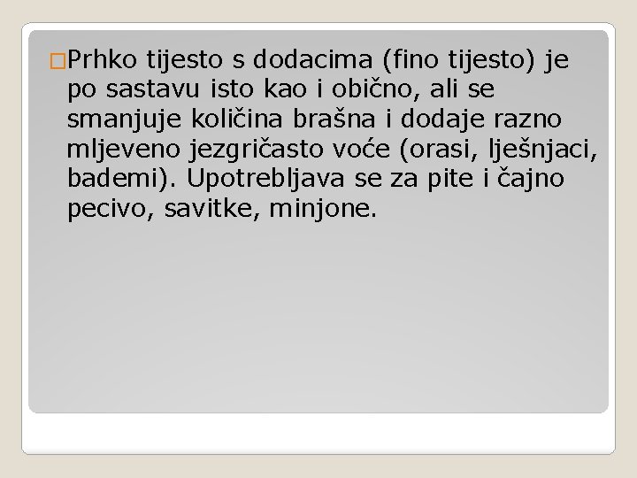 �Prhko tijesto s dodacima (fino tijesto) je po sastavu isto kao i obično, ali