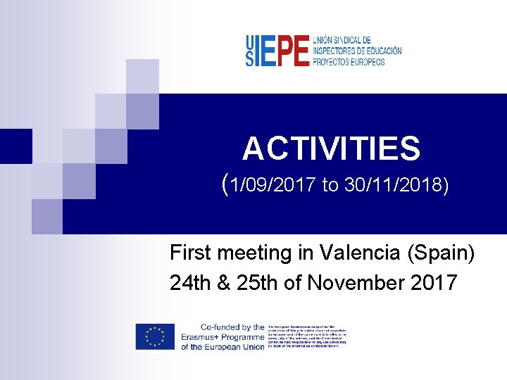 ACTIVITIES (1/09/2017 to 30/11/2018) First meeting in Valencia (Spain) 24 th & 25 th