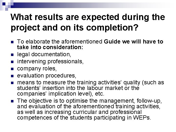 What results are expected during the project and on its completion? n n n