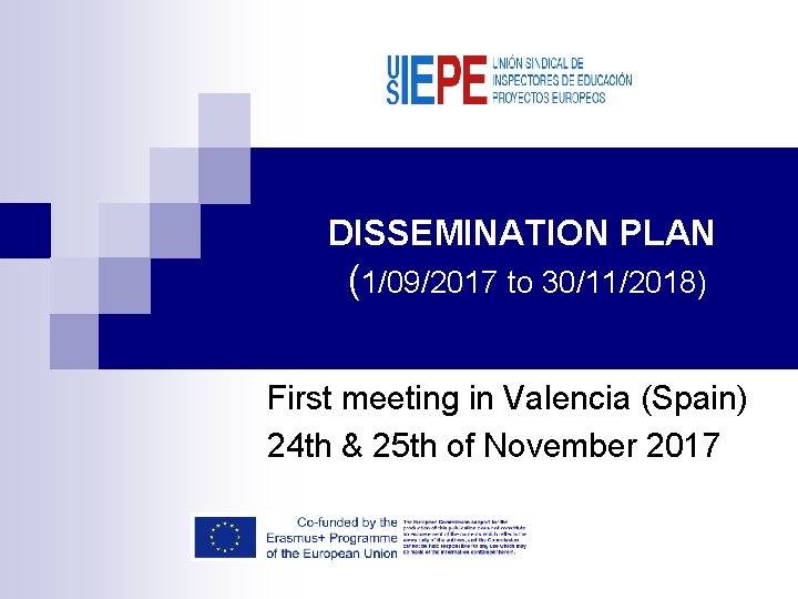 DISSEMINATION PLAN (1/09/2017 to 30/11/2018) First meeting in Valencia (Spain) 24 th & 25