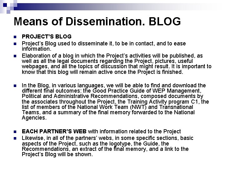 Means of Dissemination. BLOG n n n PROJECT’S BLOG Project’s Blog used to disseminate