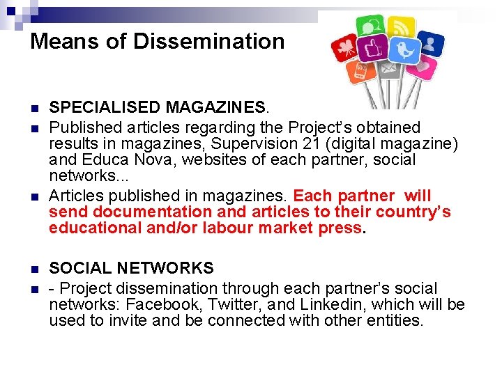 Means of Dissemination n n SPECIALISED MAGAZINES. Published articles regarding the Project’s obtained results