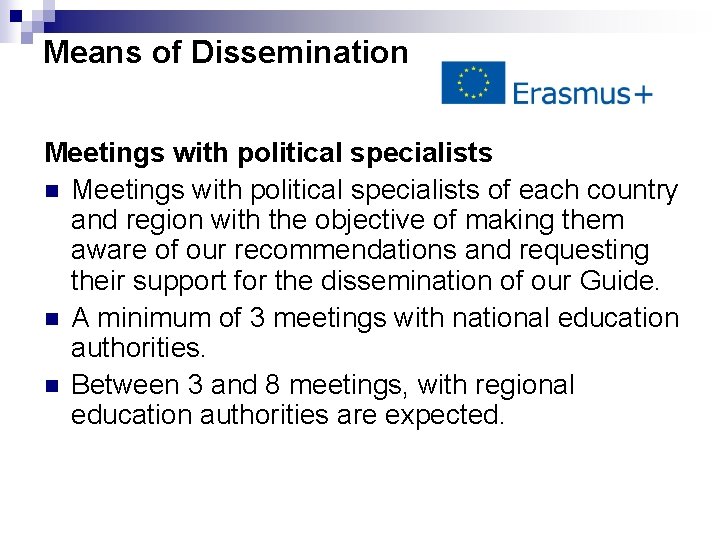 Means of Dissemination Meetings with political specialists of each country and region with the