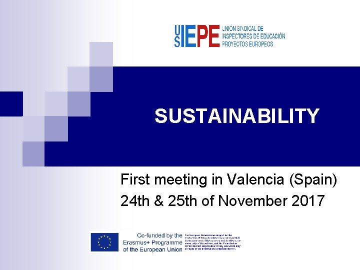 SUSTAINABILITY First meeting in Valencia (Spain) 24 th & 25 th of November 2017