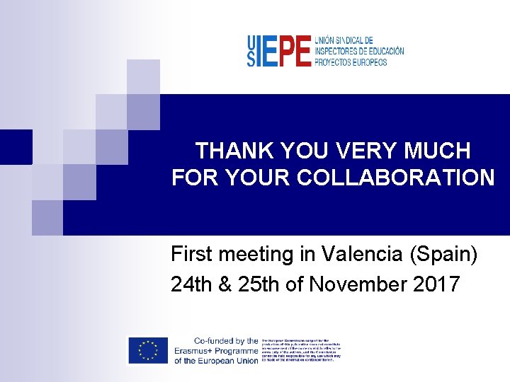 THANK YOU VERY MUCH FOR YOUR COLLABORATION First meeting in Valencia (Spain) 24 th