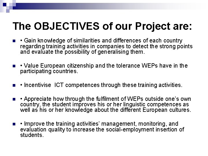 The OBJECTIVES of our Project are: n • Gain knowledge of similarities and differences