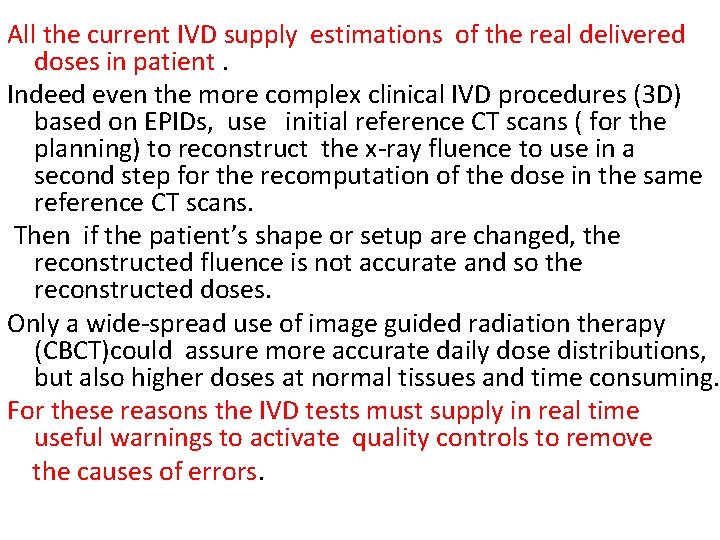 All the current IVD supply estimations of the real delivered doses in patient. Indeed