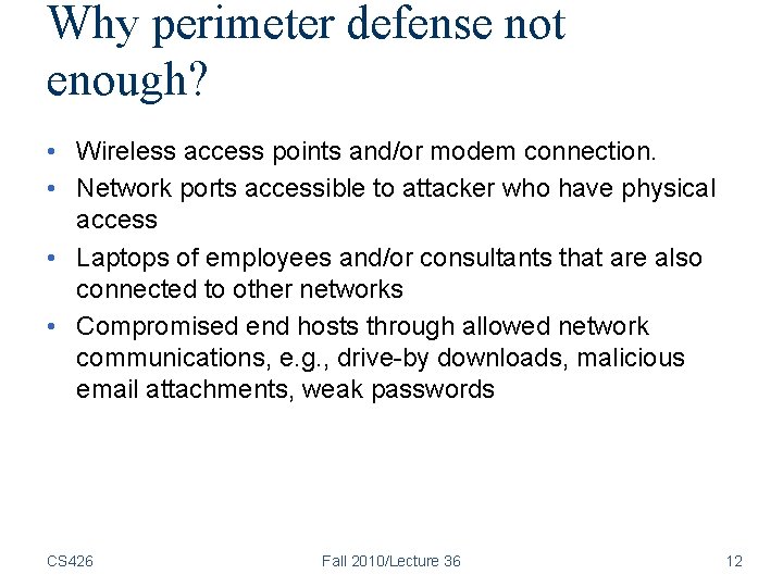 Why perimeter defense not enough? • Wireless access points and/or modem connection. • Network