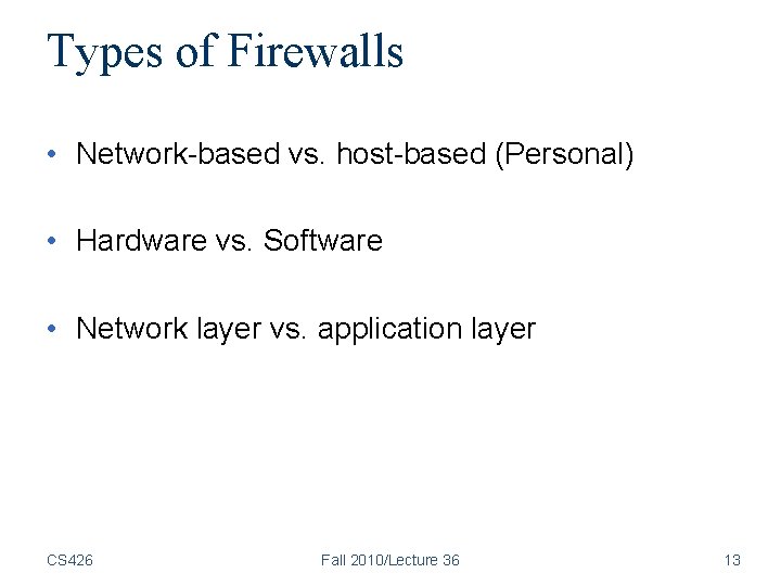 Types of Firewalls • Network-based vs. host-based (Personal) • Hardware vs. Software • Network