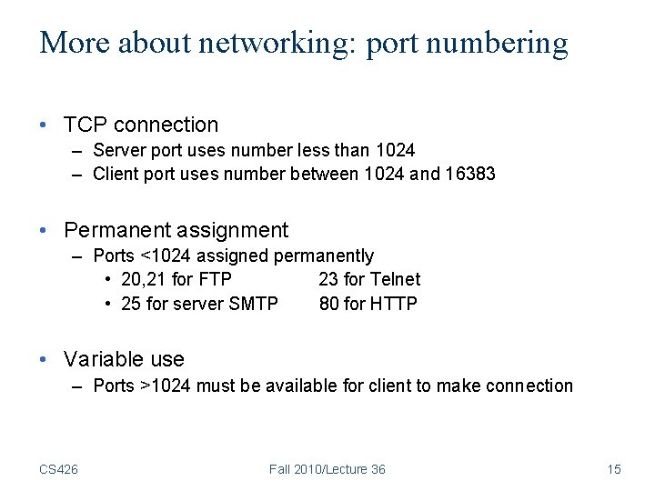 More about networking: port numbering • TCP connection – Server port uses number less