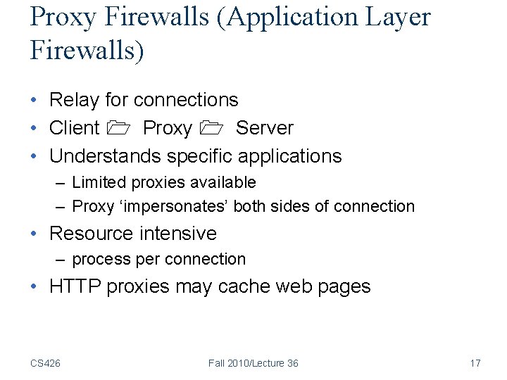 Proxy Firewalls (Application Layer Firewalls) • Relay for connections • Client Proxy Server •