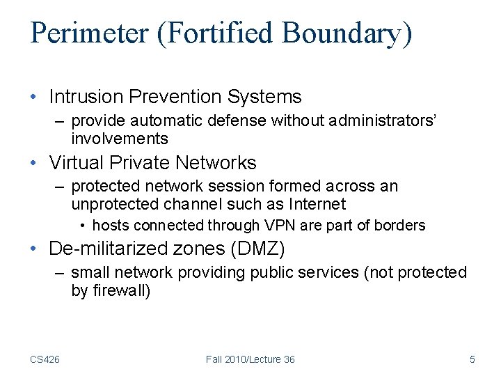 Perimeter (Fortified Boundary) • Intrusion Prevention Systems – provide automatic defense without administrators’ involvements
