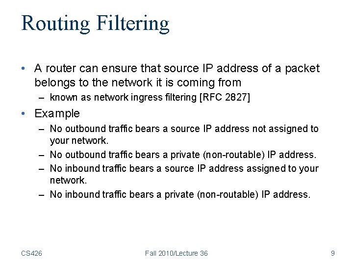 Routing Filtering • A router can ensure that source IP address of a packet