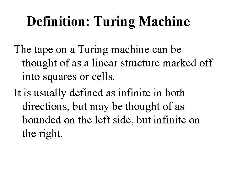Definition: Turing Machine The tape on a Turing machine can be thought of as
