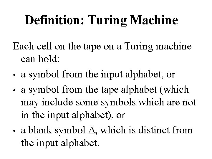 Definition: Turing Machine Each cell on the tape on a Turing machine can hold: