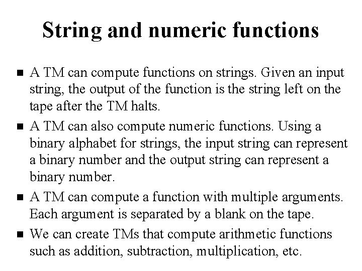 String and numeric functions n n A TM can compute functions on strings. Given