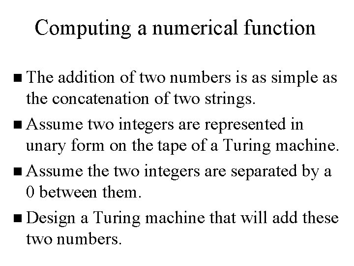 Computing a numerical function n The addition of two numbers is as simple as
