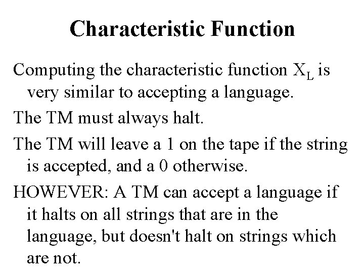 Characteristic Function Computing the characteristic function L is very similar to accepting a language.