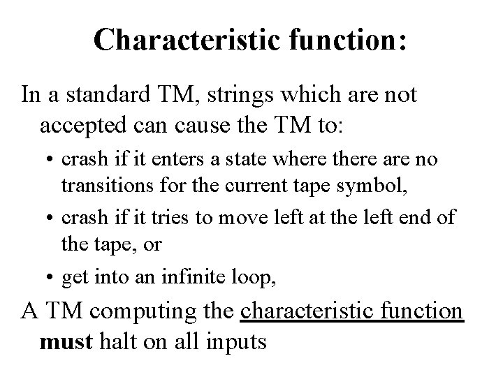 Characteristic function: In a standard TM, strings which are not accepted can cause the